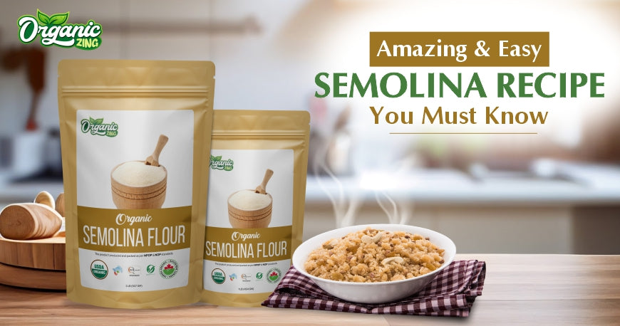 Amazing and Easy Semolina Recipe You Must Know
