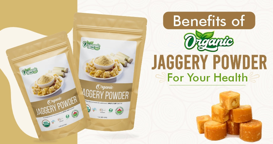 Wonderful Benefits of Organic Jaggery Powder