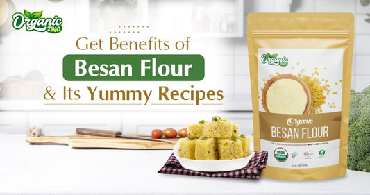Know the Benefits of Besan Flour and Its Healthy Recipes