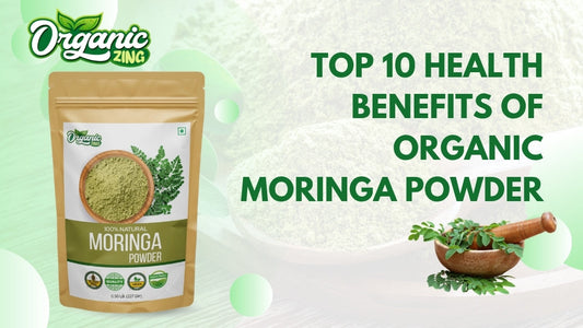 Top 10 Health Benefits of Organic Moringa Powder